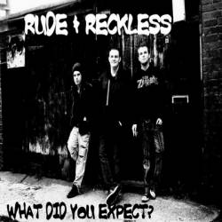 Rude and Reckless : What Did You Expect?